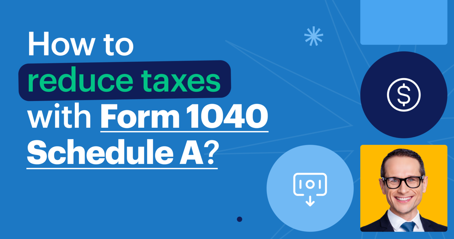 1040 Schedule A Instructions Reduce Taxes with Itemized Deductions