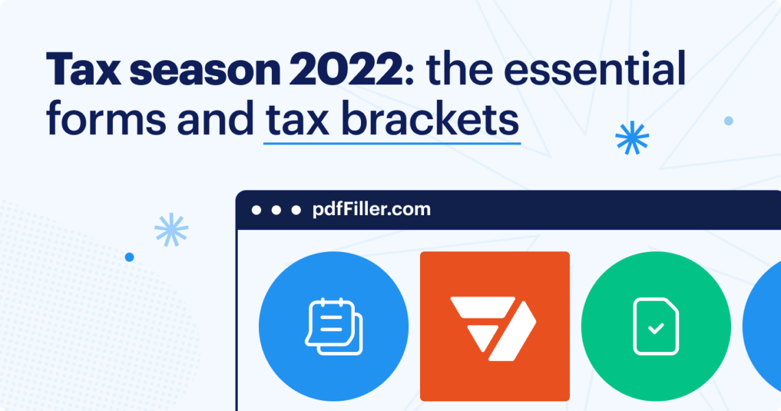 Tax season 2022: everything you need to know about federal income tax brackets, IRS forms & submission deadlines