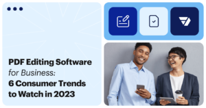 PDF Editing Software for Business: 6 Consumer Trends to Watch in 2023